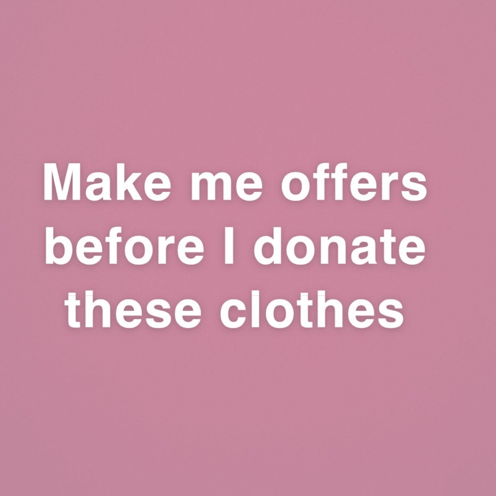 Make offers— if they’re reasonable, I’ll accept!